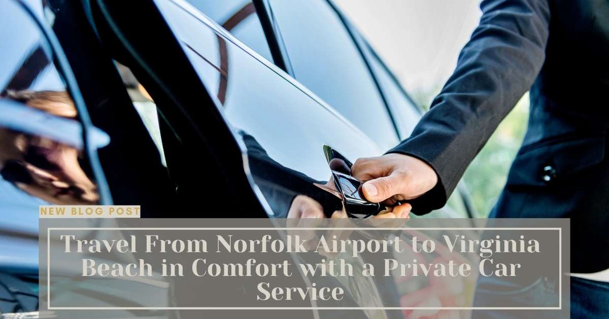 Private Car Service From Norfolk Airport to Virginia Beach